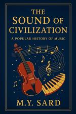 The Sound of Civilization: A Popular History of Music