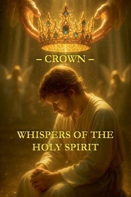 Whispers of the Holy Spirit - Crown - Child Of God - cover