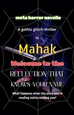 Welcome to the Reflection That Knows Your Name: What happens when the story you're reading starts reading you? - Mahak - cover