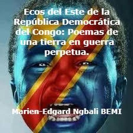 Ecos del Este de la República Democrática del Congo: Poemas de una tierra en guerra perpetua.
