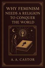 Why Feminism Needs a Religion to Conquer the World