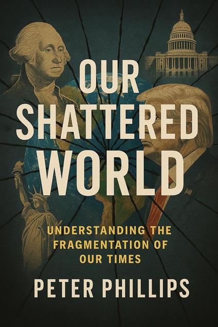 Our Shattered World: Understanding the Fragmentation of Our Times