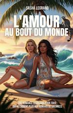 L'amour au bout du monde: Une romance lesbienne pour tous, qui ne croient plus aux romans de vacances