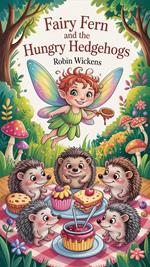 Fairy Fern and the Hungry Hedgehogs