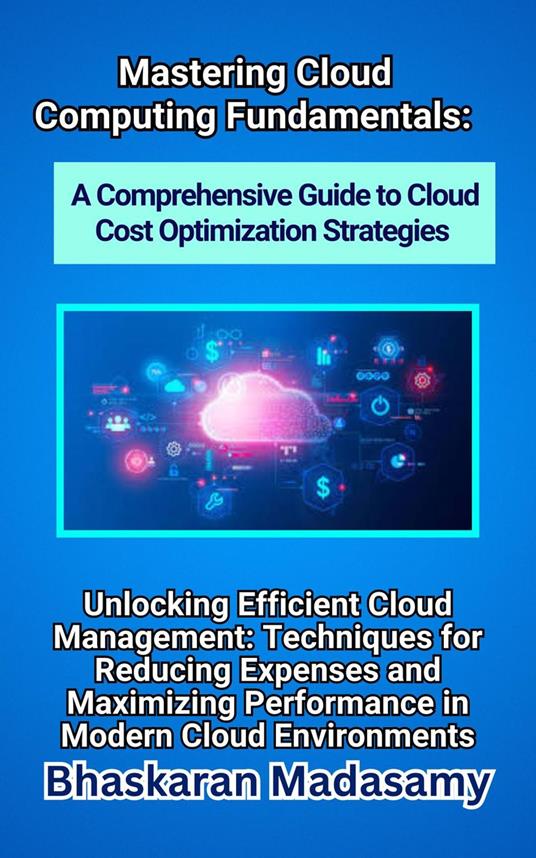 Mastering Cloud Computing Fundamentals: A Comprehensive Guide to Cloud Cost Optimization Strategies
