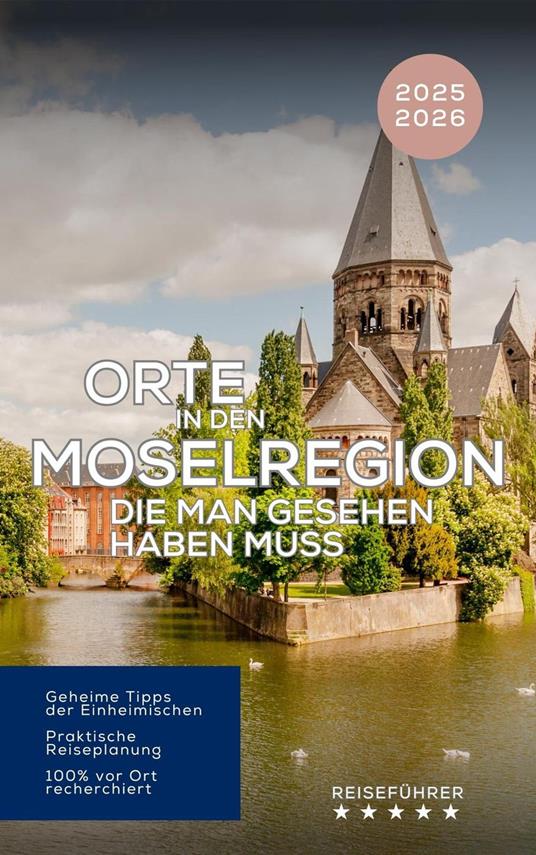 Orte in der Moselregion, die man gesehen haben muss. Reiseführer 2025 2026