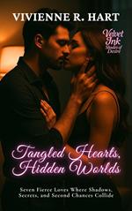 Tangled Hearts, Hidden Worlds: Seven Fierce Loves Where Shadows, Secrets, and Second Chances Collide