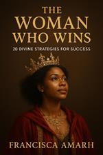 The Woman Who Wins ( 20 divine strategies for success)