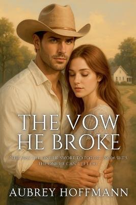 The Vow He Broke - Aubrey Hoffmann - cover