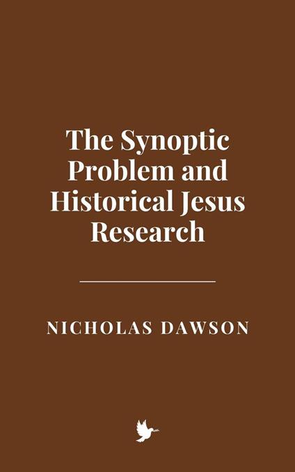 The Synoptic Problem and Historical Jesus Research
