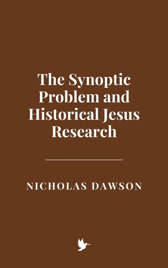 The Synoptic Problem and Historical Jesus Research