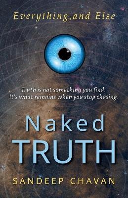Naked Truth: Everything and Else - Sandeep Chavan - cover