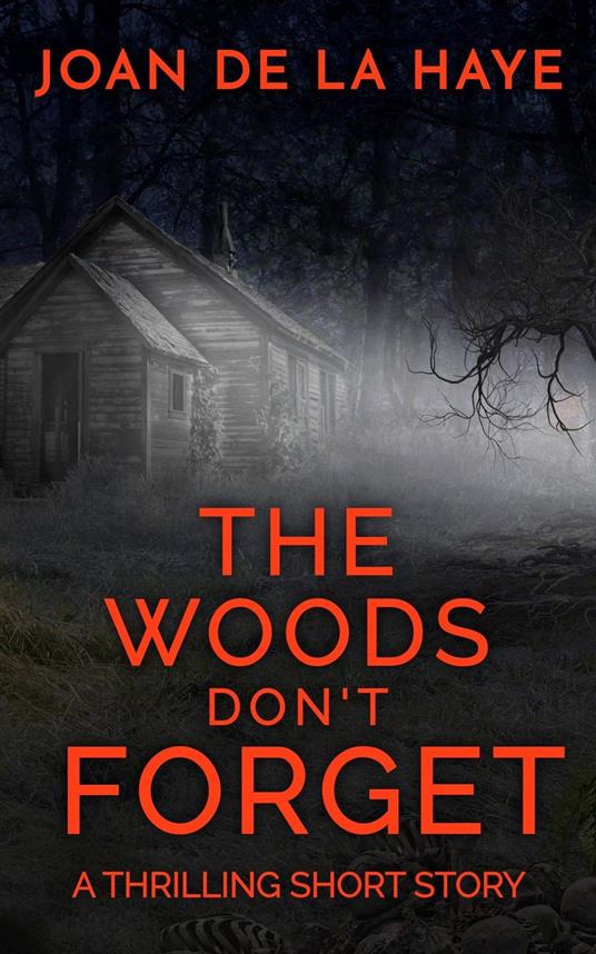 The Woods Don't Forget