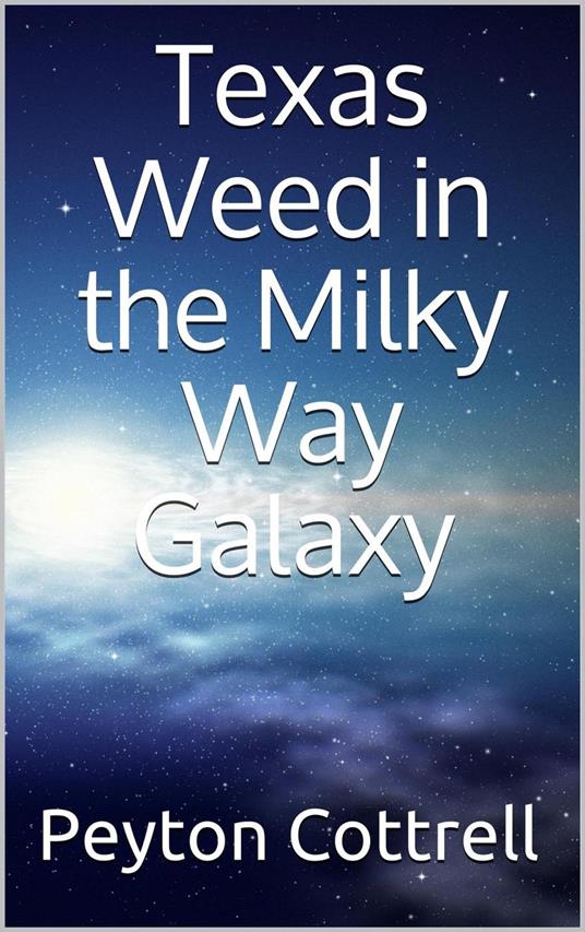 Texas Weed in the Milky Way Galaxy