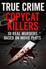 True Crime Copycat Killers: 10 Real Murders Based on Movie Plots
