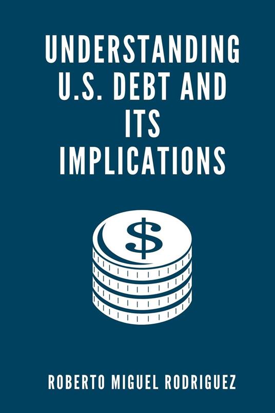 Understanding U.S. Debt and Its Implications