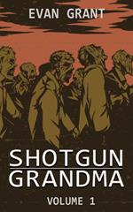 Shotgun Grandma: Volume 1