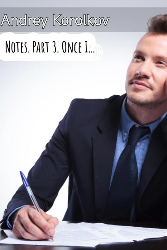 Notes. Part 3. Once I...