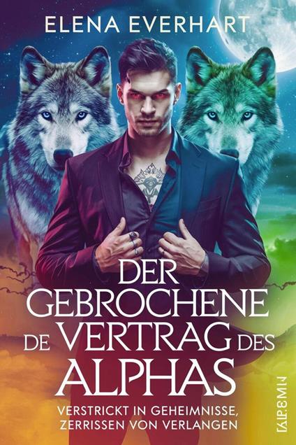 Der gebrochene Vertrag des Alphas: Verstrickt in Geheimnisse, zerrissen von Verlangen
