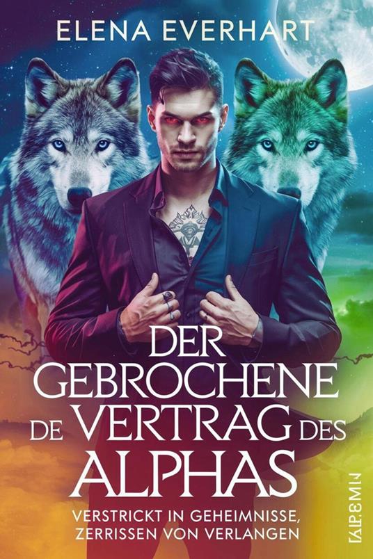 Der gebrochene Vertrag des Alphas: Verstrickt in Geheimnisse, zerrissen von Verlangen