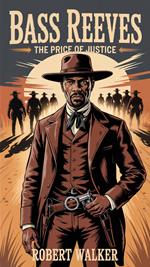 Bass Reeves: The Price of Justice