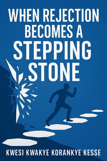 When Rejection Becomes A Stepping Stone