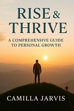 Rise & Thrive A Comprehensive Guide to Personal Growth