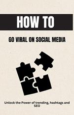 How To Go Viral On Social Media