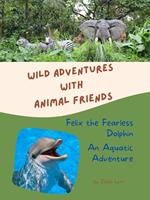 Felix the Fearless Dolphin: An Aquatic Adventure