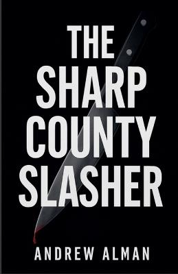 The Sharp County Slasher - Andrew Alman - cover
