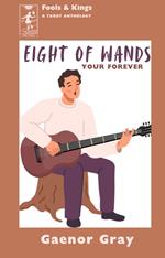 Your Forever: Eight of Wands
