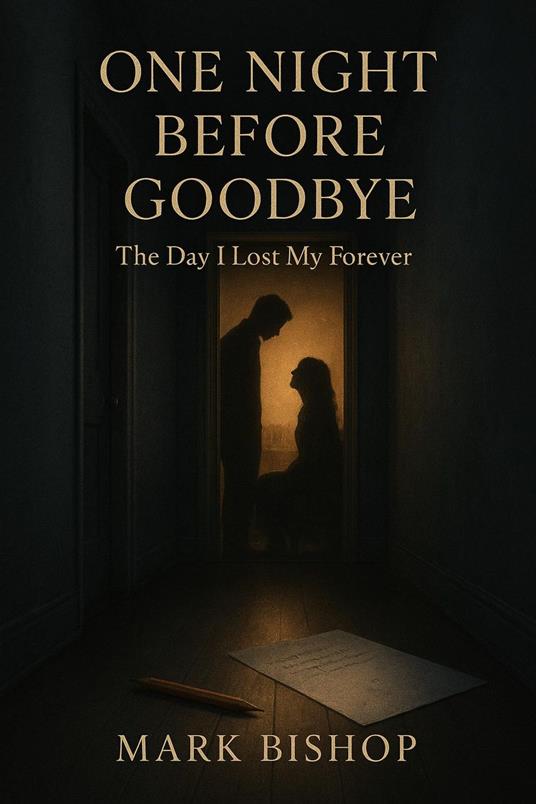 One Night Before Goodbye: The Day I Lost My Forever