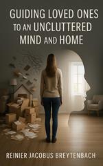 Guiding Loved Ones to an Uncluttered Mind and Home
