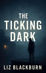 The Ticking Dark