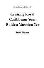 Cruising Royal Caribbean: Your Boldest Vacation Yet