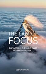 The Law of Focus Distraction Is The Silent Killer Of Great Leadership