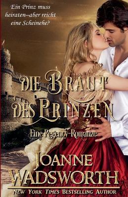 Die Braut des Prinzen: Eine Regency-Romanze - Joanne Wadsworth - cover