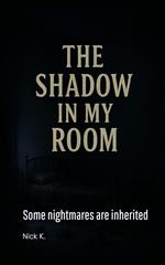 The Shadow In My Room