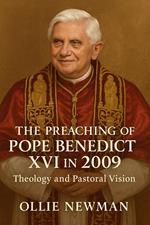 The Preaching of Pope Benedict XVI in 2009: Theology and Pastoral Vision