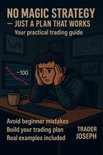 No Magic Strategy – Just a Plan That Works