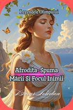 Afrodita Spuma Marii ?i Focul Inimii