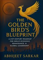 The Golden Bird's Blueprint: A 21st Century Roadmap for India's Economic Renaissance & Global Leadership