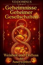 Geheimnisse Geheimer Gesellschaften Weisheit und Einfluss der Auserwählten
