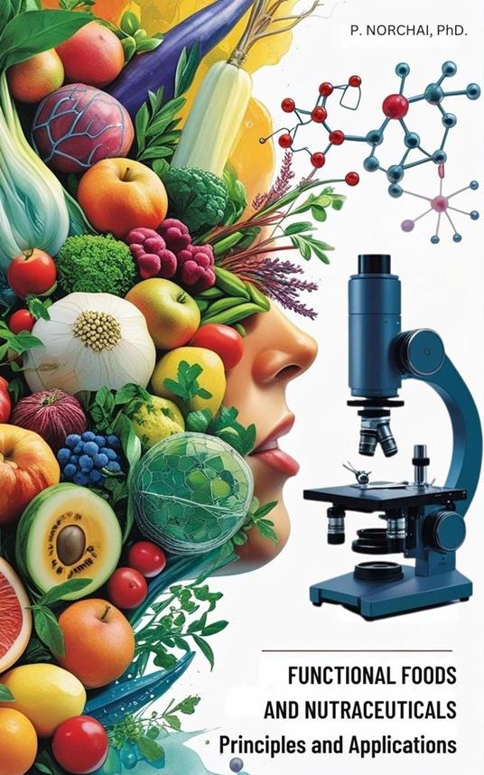 Functional Foods and Nutraceuticals Principles and Applications