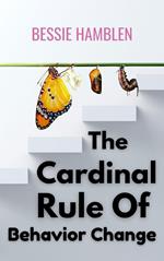 The Cardinal Rule of Behavior Change