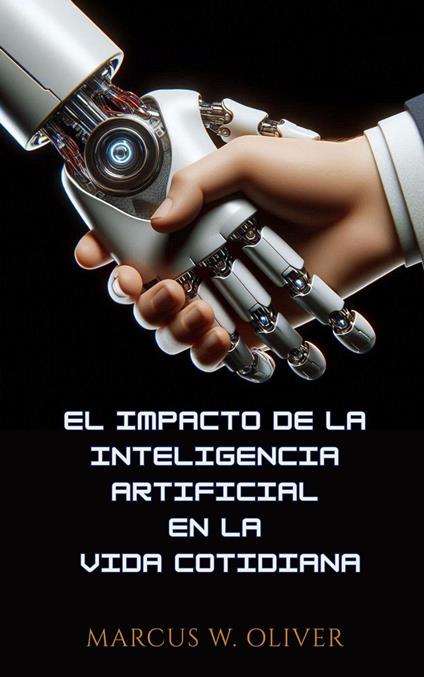 El Impacto de la Inteligencia Artificial en la Vida Cotidiana