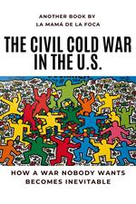 The Civil Cold War in the U.S.