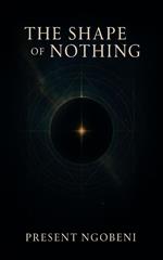 The Shape Of Nothing