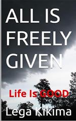 All is Freely Given