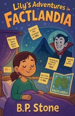 Lily's Adventures in Factlandia - B P Stone - cover